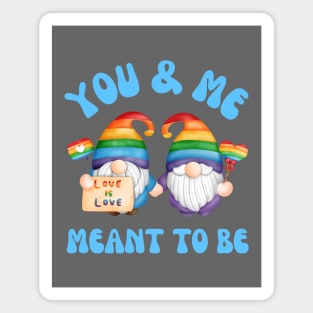 You & Me Meant To Be | Gay Pride Rainbow Magnet